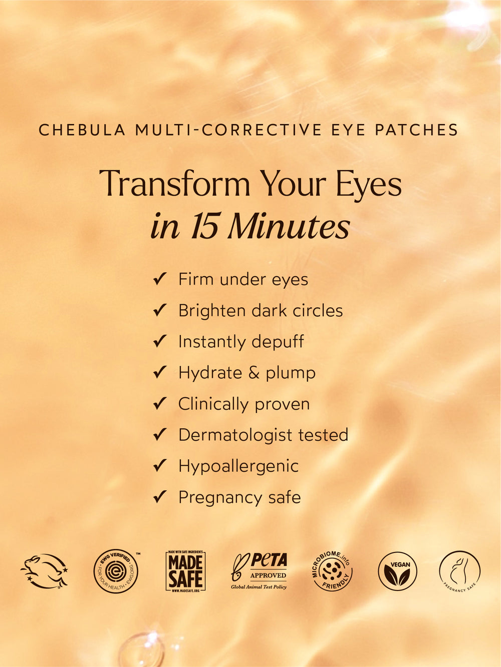 True Botanicals Chebula Multi-Corrective Eye Patches product claims graphic on a warm golden background, listing key benefits: firms under eyes, brightens dark circles, instantly depuffs, hydrates and plumps, clinically proven, dermatologist tested, hypoallergenic, and pregnancy safe. Certification badges include Leaping Bunny, EWG Verified, Made Safe, PETA Approved, Microbiome Friendly, Vegan, and Pregnancy Safe.