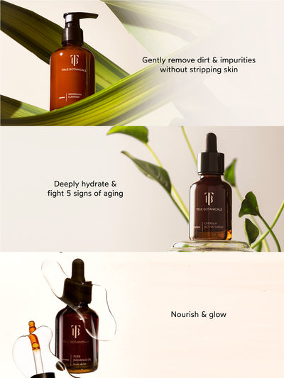 The image showcases three steps for skincare with True Botanicals products:
Nourishing Cleanser: Gently removes dirt and impurities without stripping skin.
Chebula Active Serum: Deeply hydrates and targets 5 signs of aging.
Pure Radiance Oil: Nourishes the skin, leaving a radiant glow.
Each product is set against a clean, natural backdrop, emphasizing purity and effectiveness.